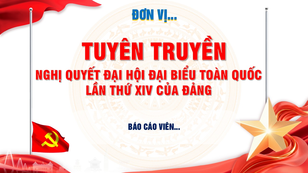 Mẫu số 2 bài slide báo cáo viên tuyên truyền nghị quyết Đại hội 14 (XIV)
