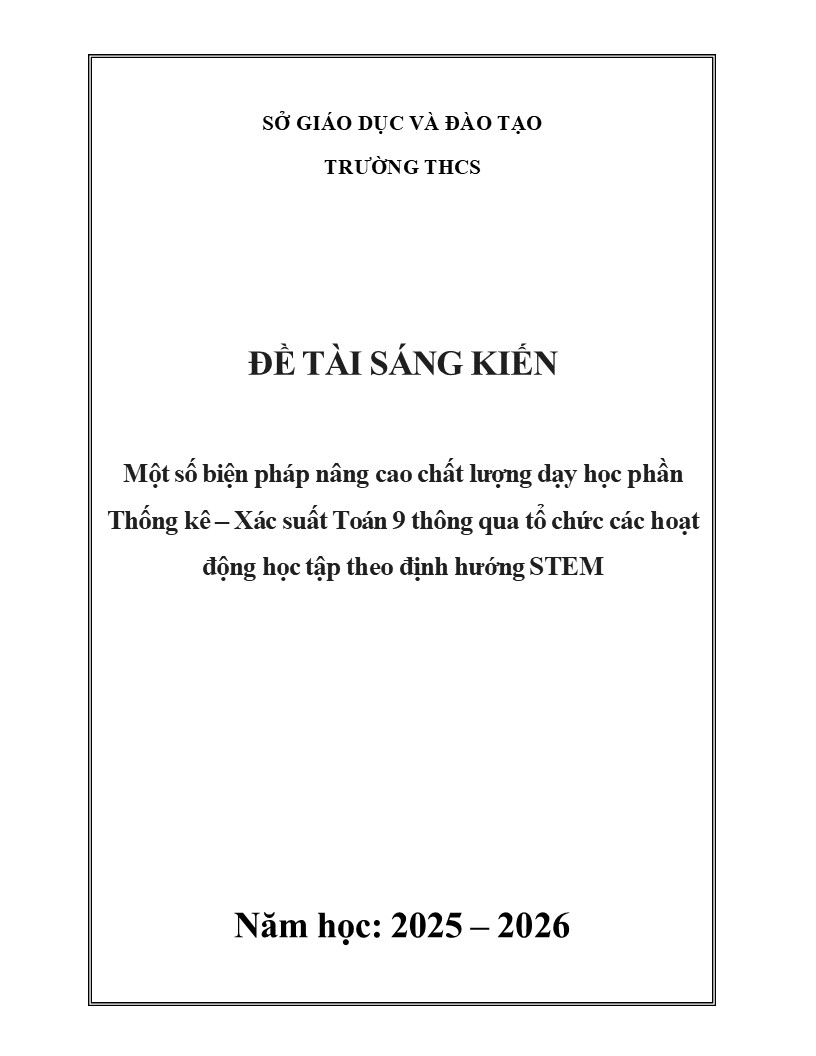 Tên sáng kiến Một số biện pháp nâng cao chất lượng dạy học phần Thống kê – Xác suất Toán 9 thông qua tổ chức các hoạt động học tập theo định hướng STEM