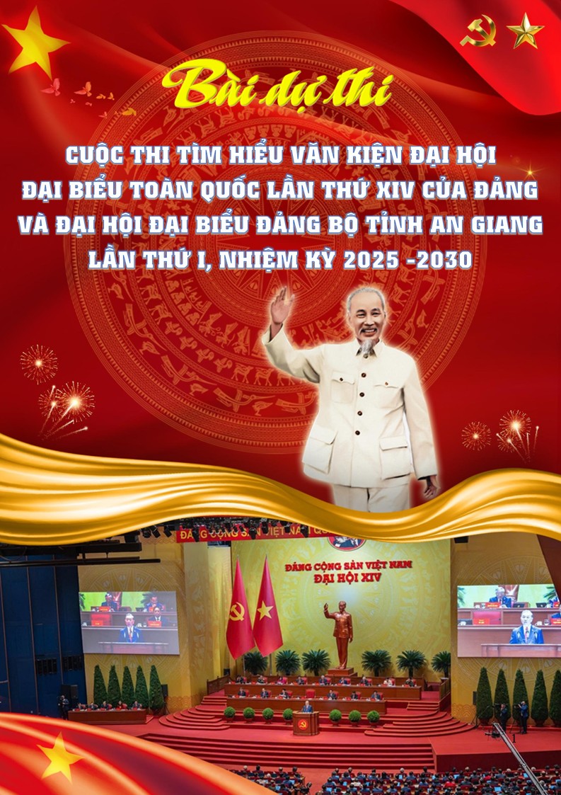 Bài dự thi cuộc thi tìm hiểu Văn kiện Đại hội Đại biểu lần thứ XIV của Đảng 6 Bìa của bài dự thi CUỘC THI TÌM HIỂU VĂN KIỆN ĐẠI HỘI ĐẠI BIỂU TOÀN QUỐC LẦN THỨ XIV CỦA ĐẢNG VÀ ĐẠI HỘI ĐẠI BIỂU ĐẢNG BỘ TỈNH AN GIANG LẦN THỨ I