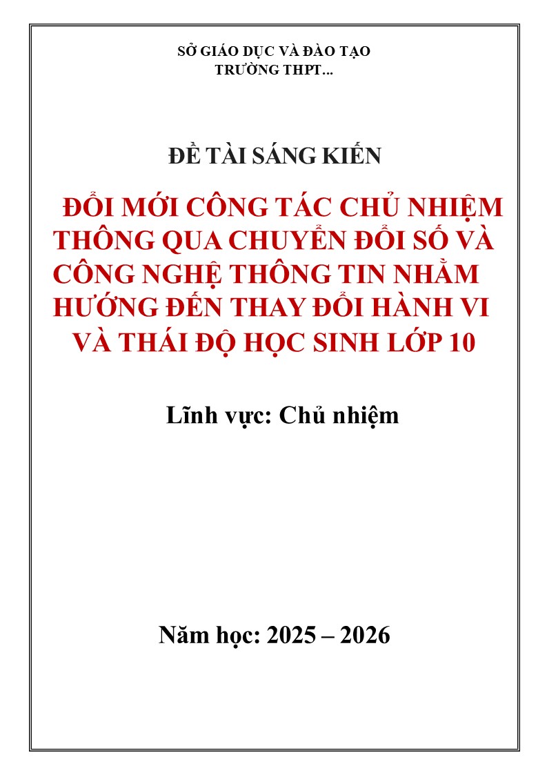 ĐỔI MỚI CÔNG TÁC CHỦ NHIỆM THÔNG QUA CHUYỂN ĐỔI SỐ VÀ CÔNG NGHỆ THÔNG TIN NHẰM HƯỚNG ĐẾN THAY ĐỔI HÀNH VI VÀ THÁI ĐỘ HỌC SINH LỚP 10