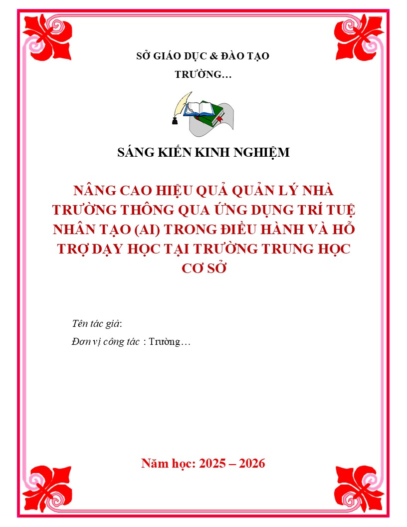 NÂNG CAO HIỆU QUẢ QUẢN LÝ NHÀ TRƯỜNG THÔNG QUA ỨNG DỤNG TRÍ TUỆ NHÂN TẠO (AI) TRONG ĐIỀU HÀNH VÀ HỖ TRỢ DẠY HỌC TẠI TRƯỜNG TRUNG HỌC CƠ SỞ