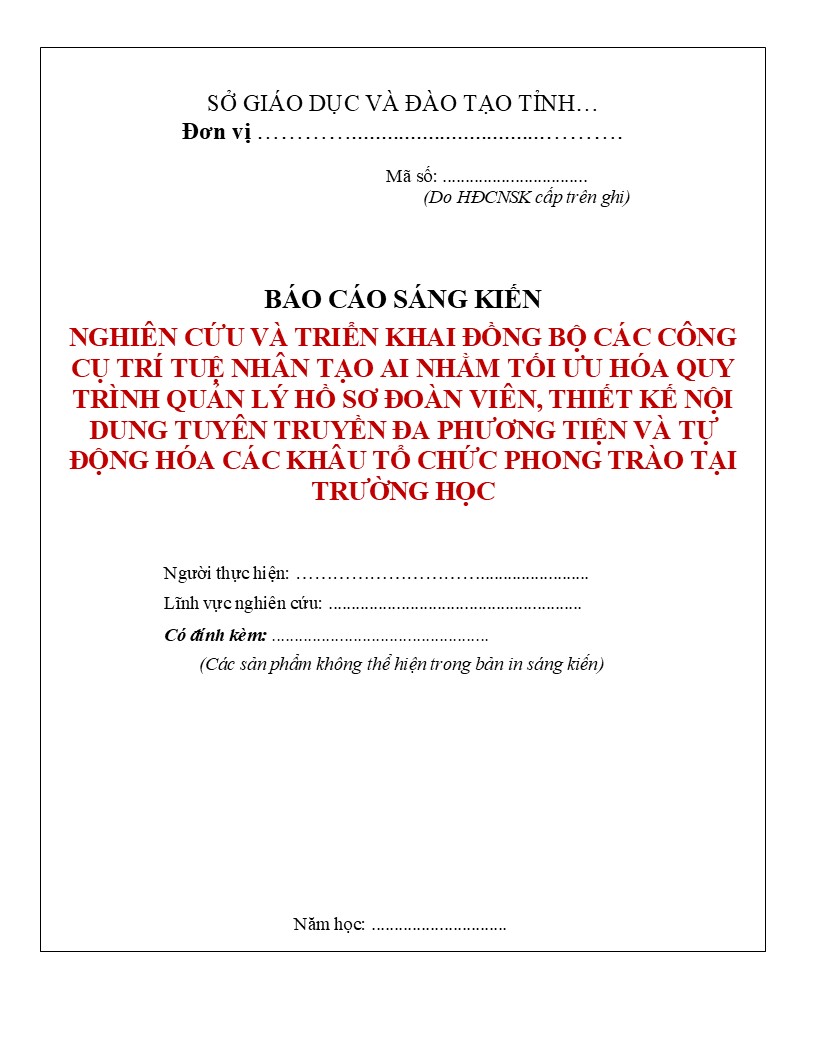 Mẫu sáng kiến kinh nghiệm Công tác Đoàn viên năm 2026 6 NGHIÊN CỨU VÀ TRIỂN KHAI ĐỒNG BỘ CÁC CÔNG CỤ TRÍ TUỆ NHÂN TẠO AI NHẰM TỐI ƯU HÓA QUY TRÌNH QUẢN LÝ HỒ SƠ ĐOÀN VIÊN, THIẾT KẾ NỘI DUNG TUYÊN TRUYỀN ĐA PHƯƠNG TIỆN