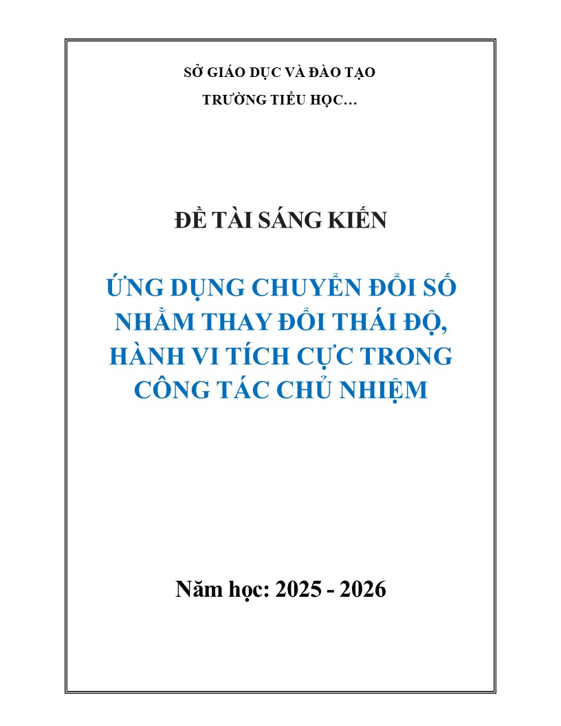 Mẫu sáng kiến kinh nghiệm Công tác chủ nhiệm lớp Tiểu học, năm 2026 6 Ứng dụng chuyển đổi số nhằm thay đổi thái độ, hành vi tích cực trong công tác chủ nhiệm