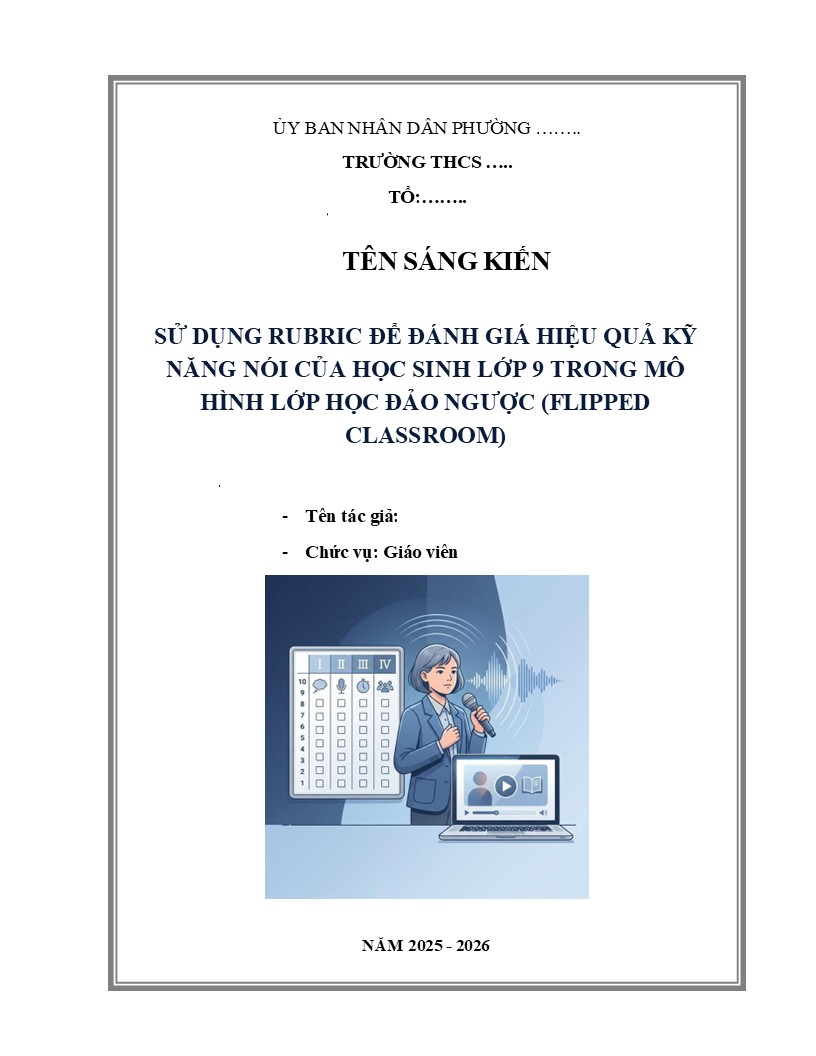 Chủ đề SỬ DỤNG RUBRIC ĐỂ ĐÁNH GIÁ HIỆU QUẢ KỸ NĂNG NÓI CỦA HỌC SINH LỚP 9 TRONG MÔ HÌNH LỚP HỌC ĐẢO NGƯỢC