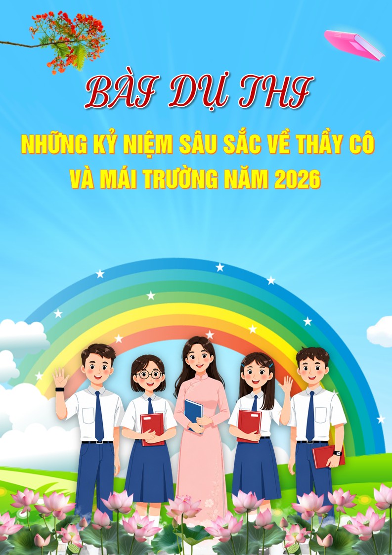 Bài viết dự thi Những kỷ niệm sâu sắc về thầy cô và mái trường năm 2026 1 Cuộc thi Những kỷ niệm sâu sắc về thầy cô và mái trường năm 2026